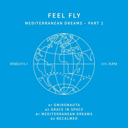 Feel Fly - Mediterranean Dreams Pt. 1 [IFEEL0741]